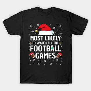 Most Likely To Watch All The Football Games Christmas Family T-Shirt